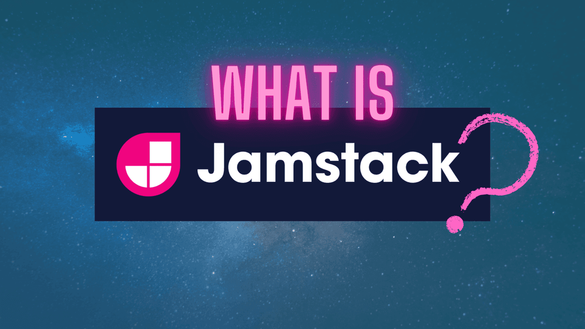 The meaning of Jamstack